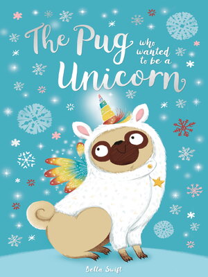cover image of The Pug who wanted to be a Unicorn